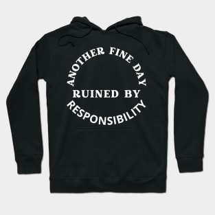 Crazy Dog Mens Another Fine Day Ruined by Responsibility T Shirt Funny Adulting Tee Hoodie